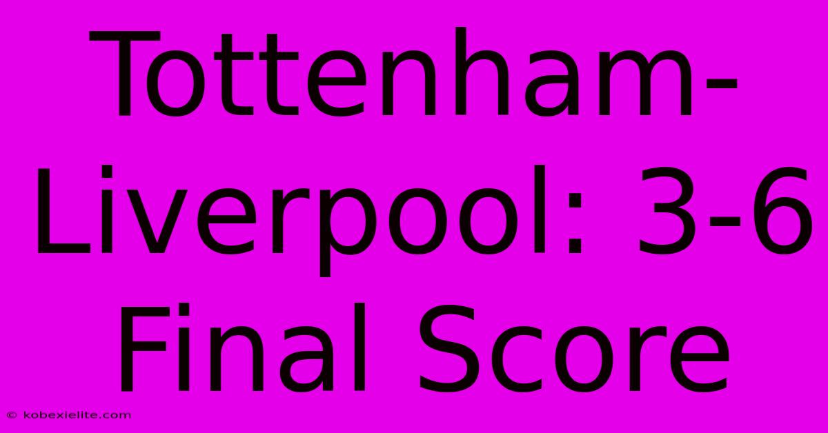 Tottenham-Liverpool: 3-6 Final Score