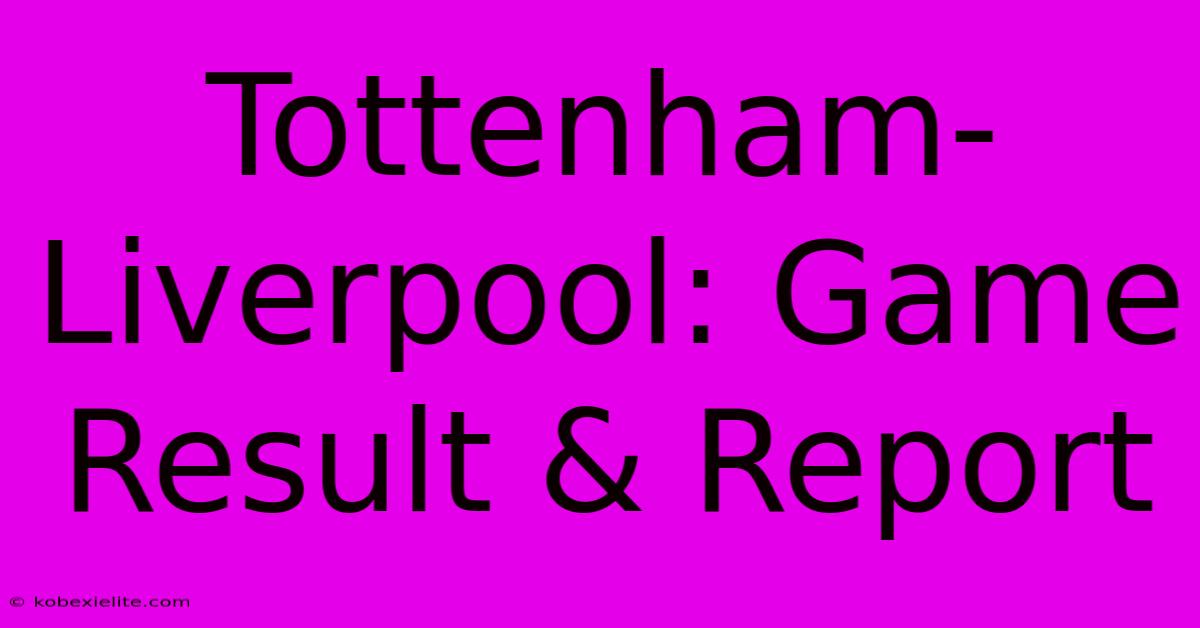 Tottenham-Liverpool: Game Result & Report