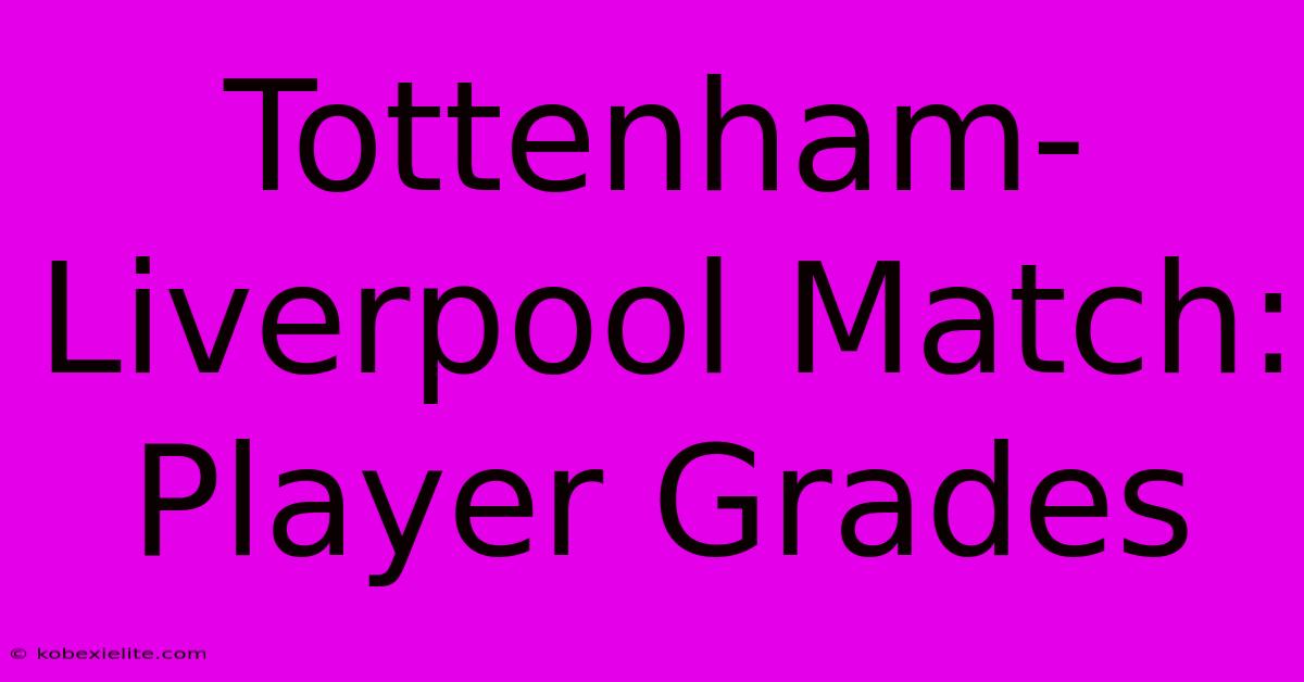 Tottenham-Liverpool Match: Player Grades