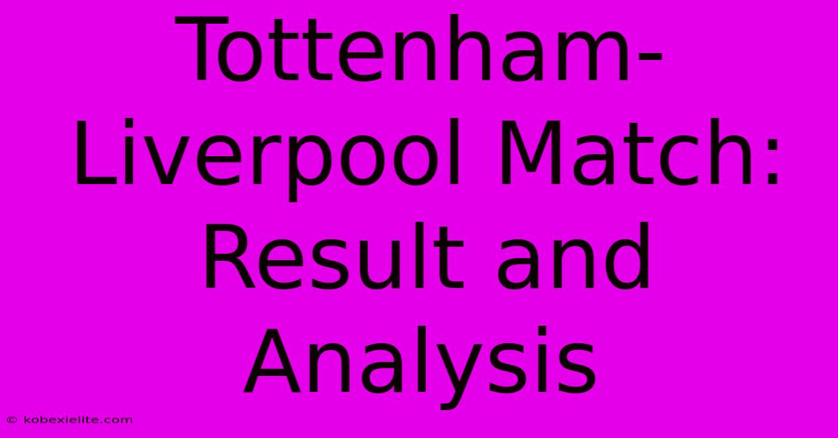 Tottenham-Liverpool Match: Result And Analysis