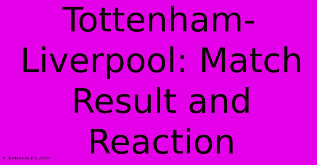 Tottenham-Liverpool: Match Result And Reaction