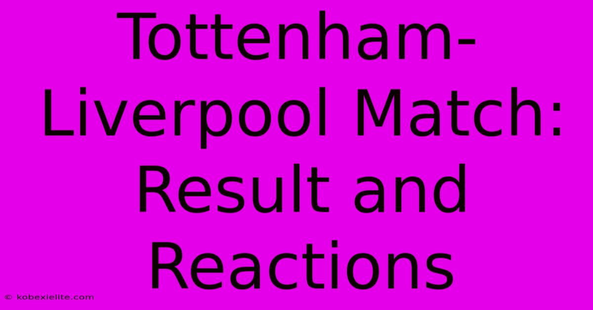 Tottenham-Liverpool Match: Result And Reactions