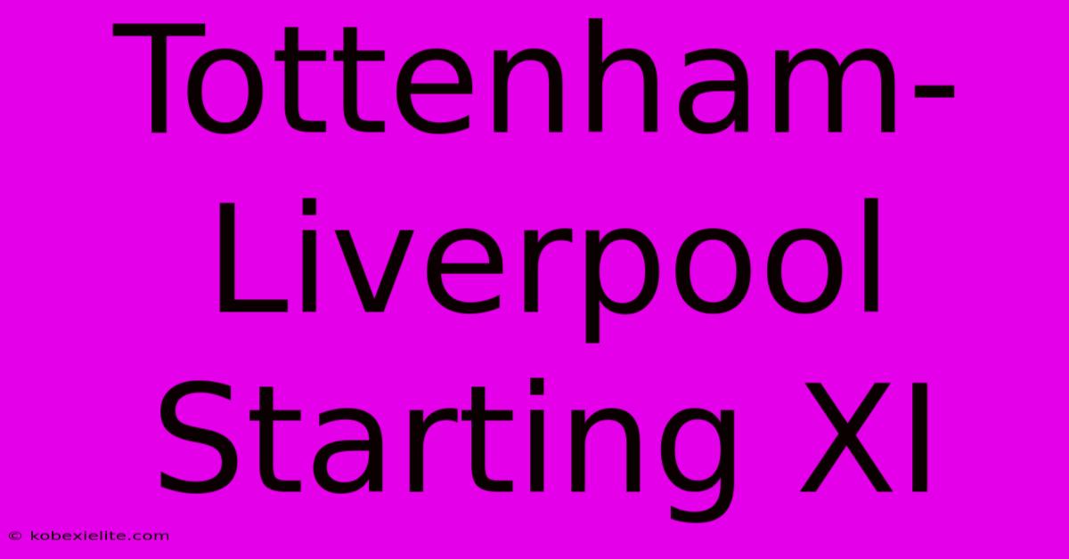 Tottenham-Liverpool Starting XI