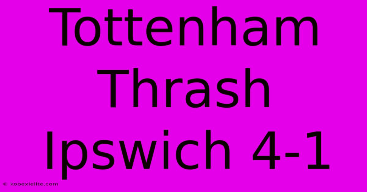 Tottenham Thrash Ipswich 4-1