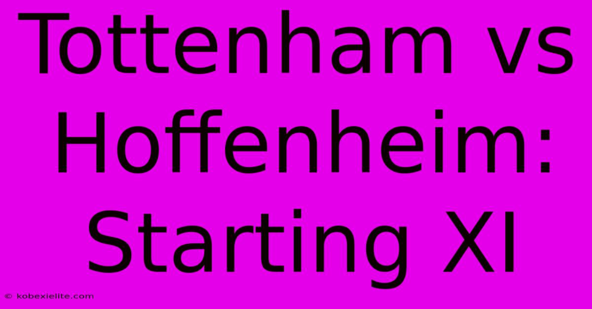 Tottenham Vs Hoffenheim: Starting XI