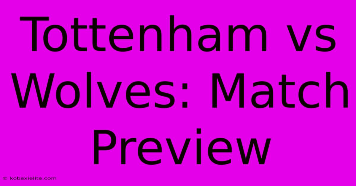 Tottenham Vs Wolves: Match Preview