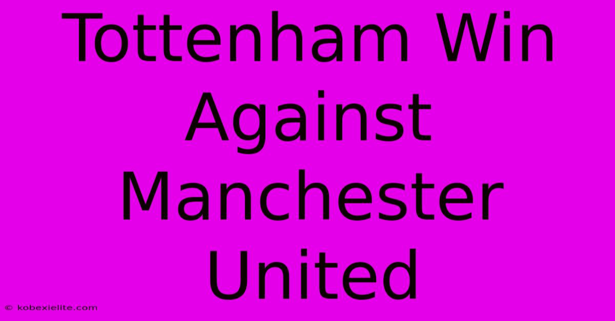 Tottenham Win Against Manchester United