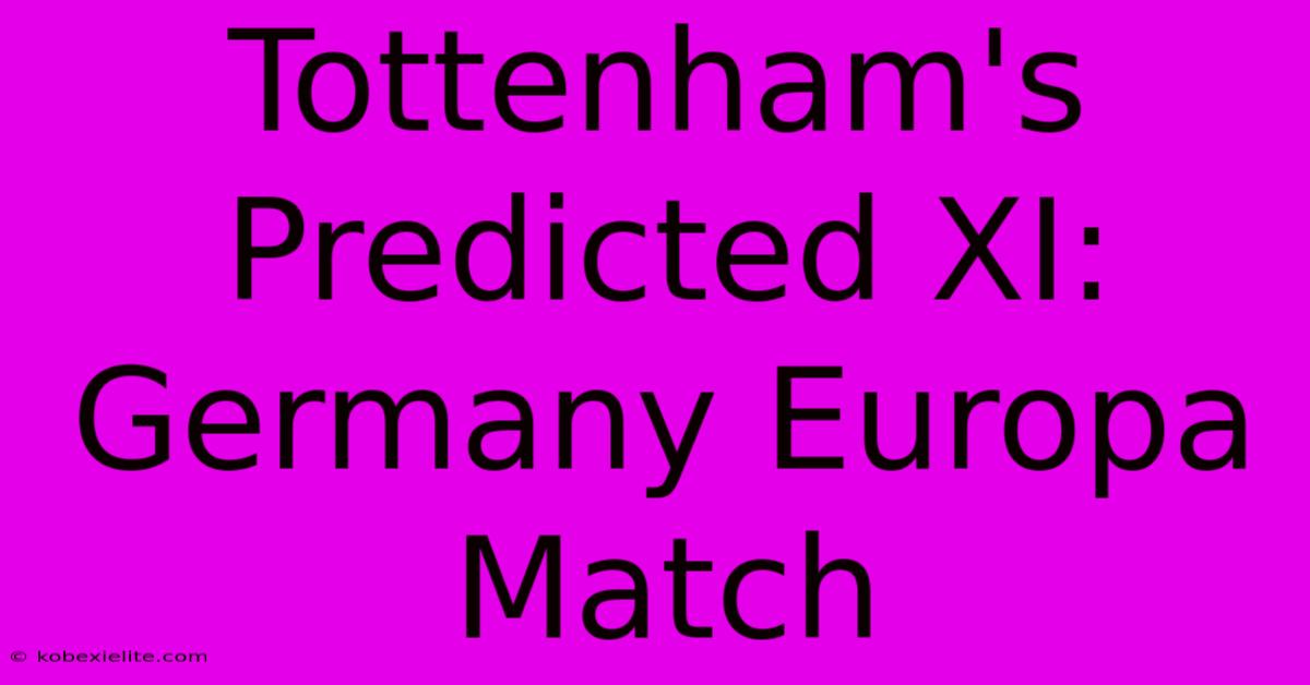 Tottenham's Predicted XI: Germany Europa Match