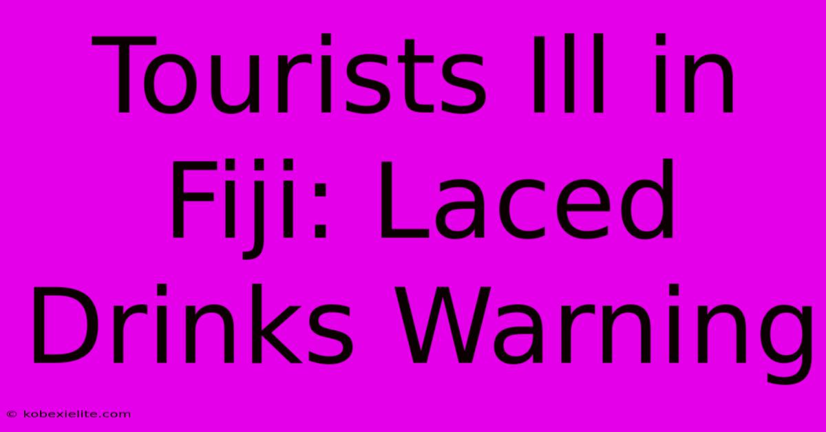 Tourists Ill In Fiji: Laced Drinks Warning Tourists Ill In Fiji: Laced Drinks Warning