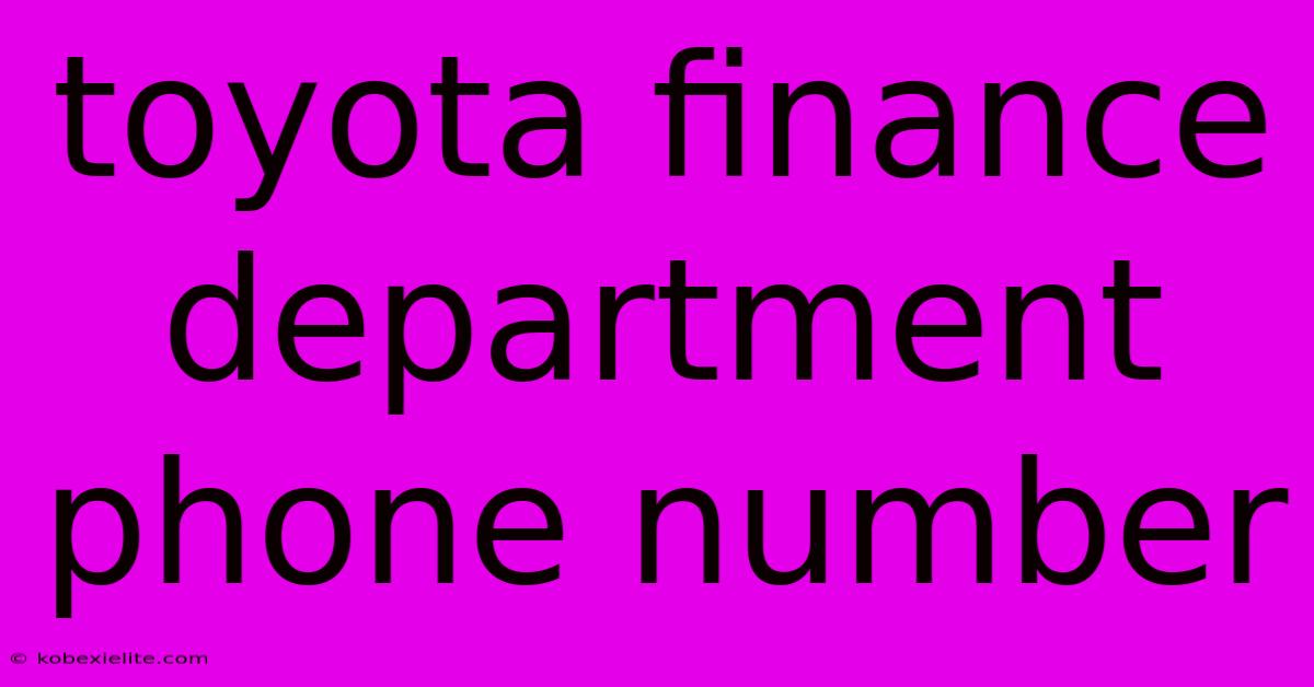 Toyota Finance Department Phone Number Toyota Finance Department Phone Number