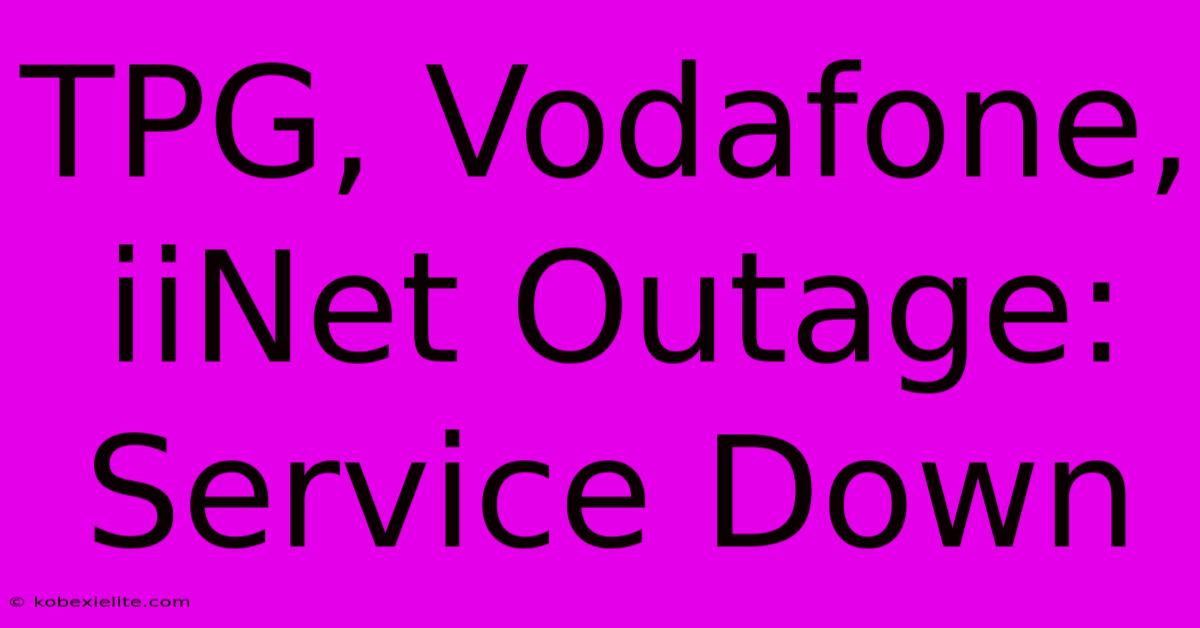 TPG, Vodafone, IiNet Outage: Service Down