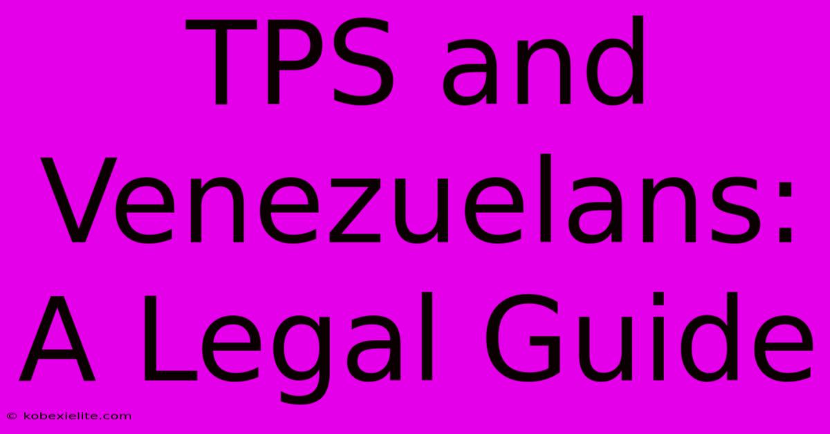 TPS And Venezuelans: A Legal Guide