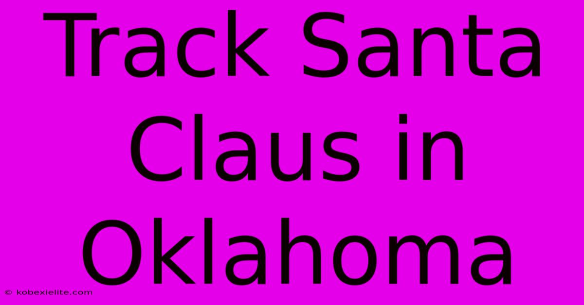 Track Santa Claus In Oklahoma