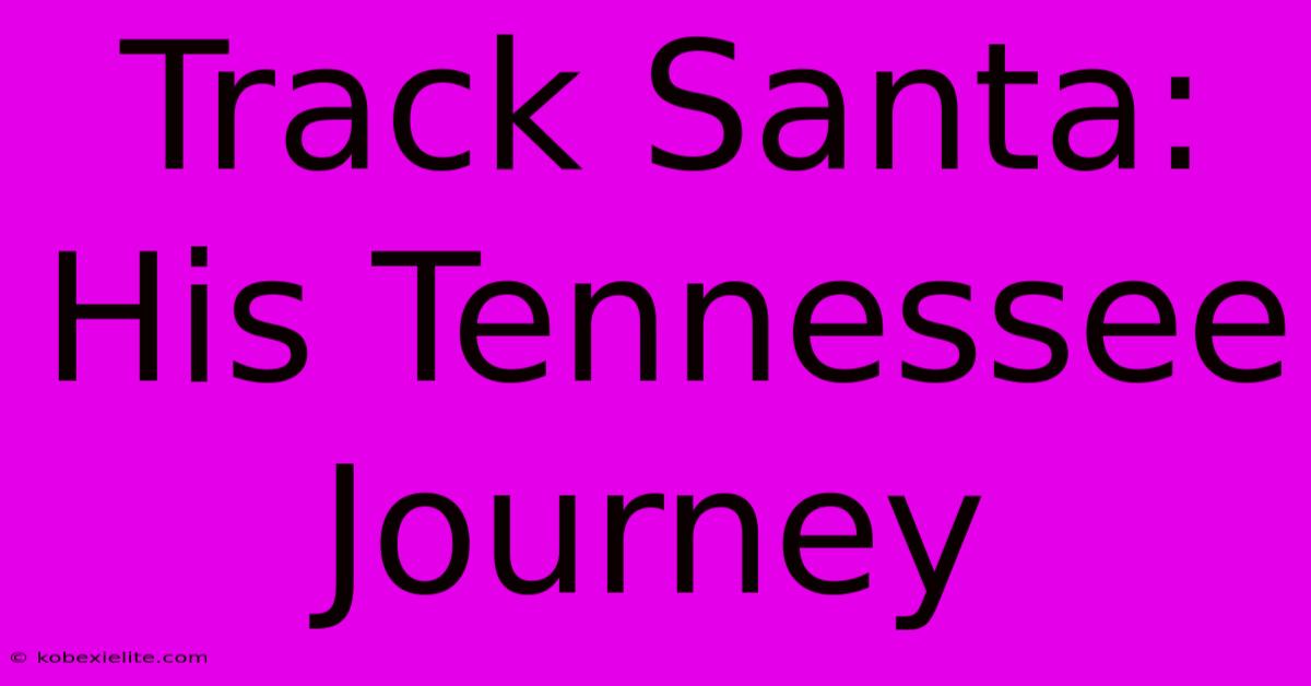 Track Santa: His Tennessee Journey