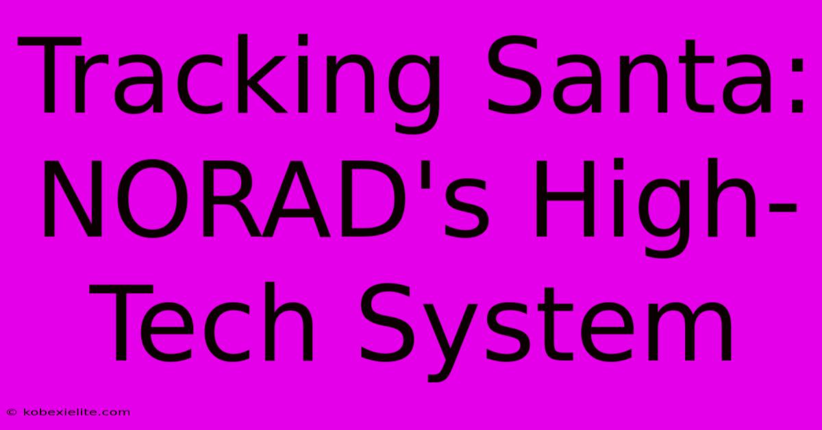 Tracking Santa: NORAD's High-Tech System