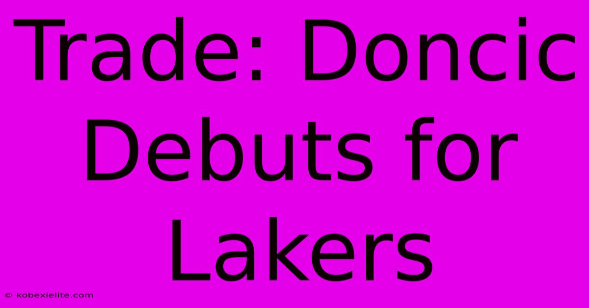 Trade: Doncic Debuts For Lakers