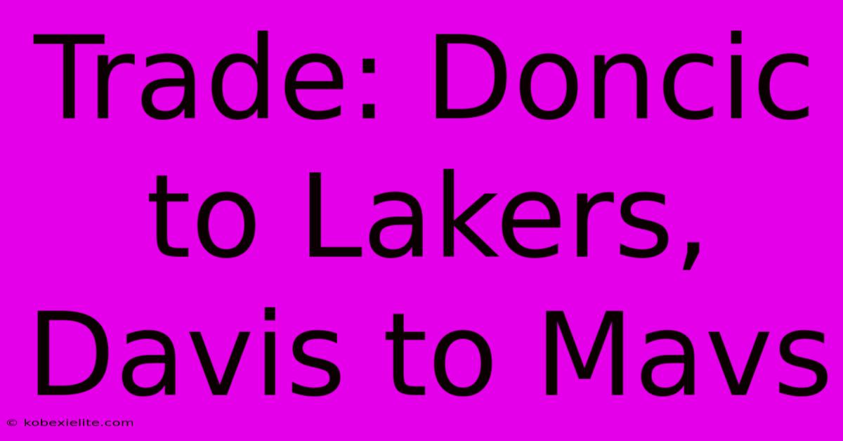 Trade: Doncic To Lakers, Davis To Mavs