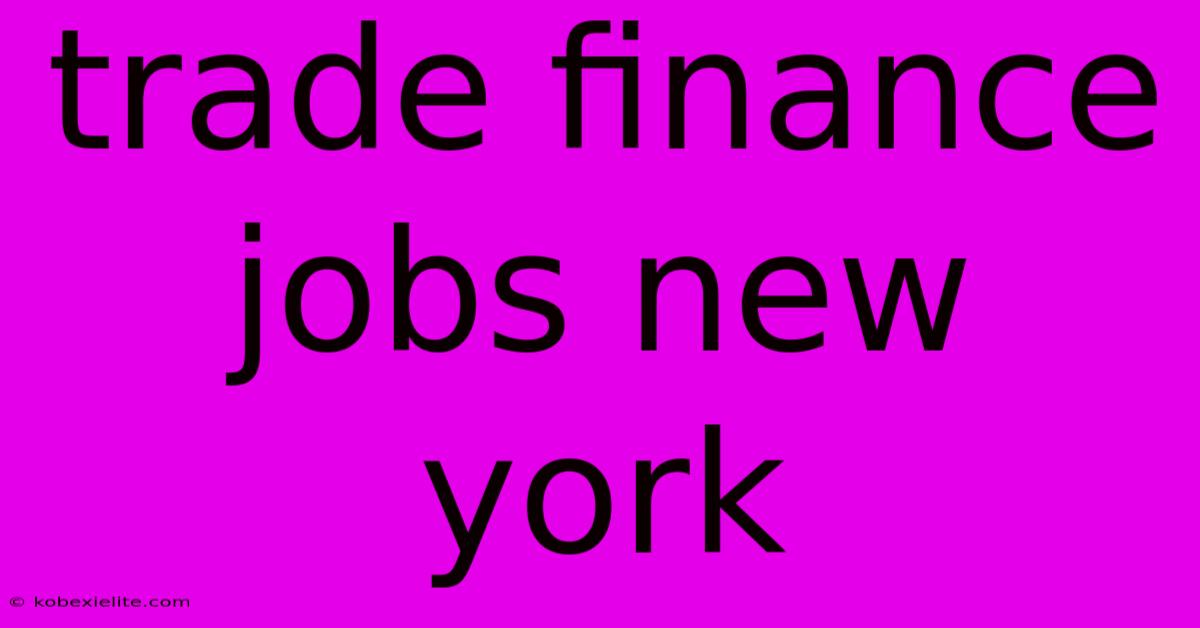 Trade Finance Jobs New York Trade Finance Jobs New York