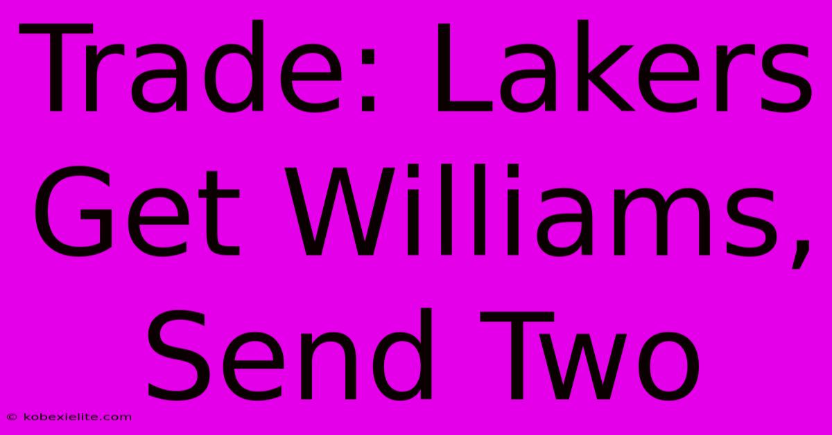 Trade: Lakers Get Williams, Send Two