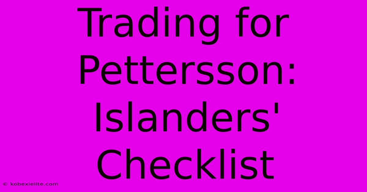 Trading For Pettersson: Islanders' Checklist