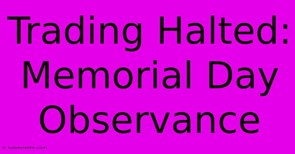 Trading Halted: Memorial Day Observance