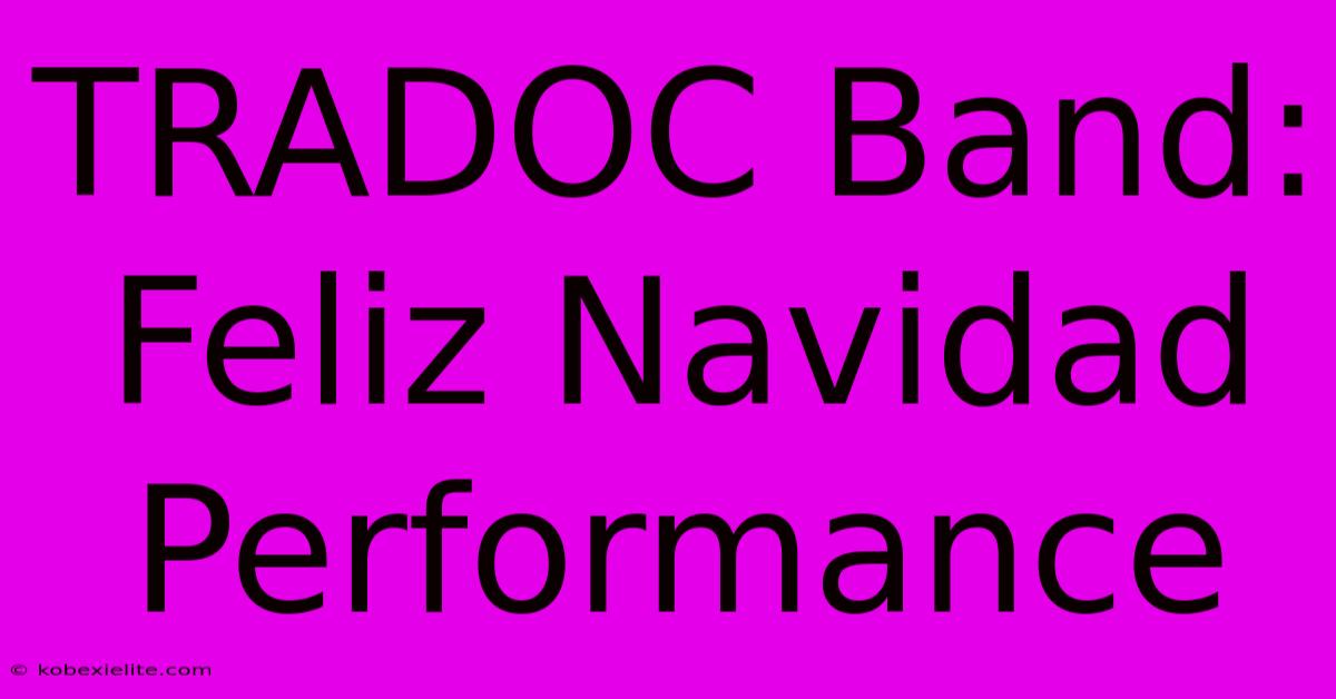 TRADOC Band: Feliz Navidad Performance