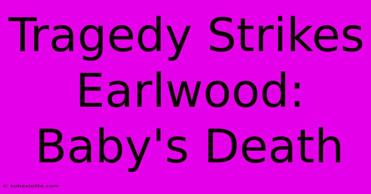 Tragedy Strikes Earlwood: Baby's Death