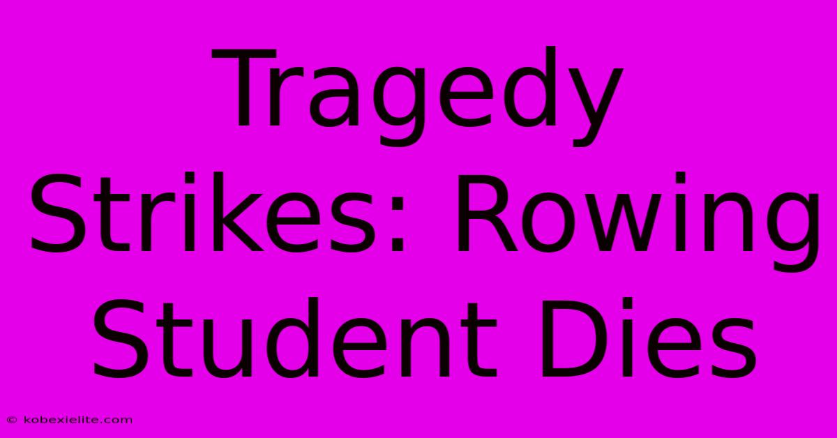 Tragedy Strikes: Rowing Student Dies