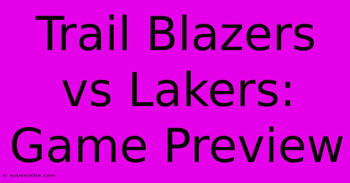 Trail Blazers Vs Lakers: Game Preview