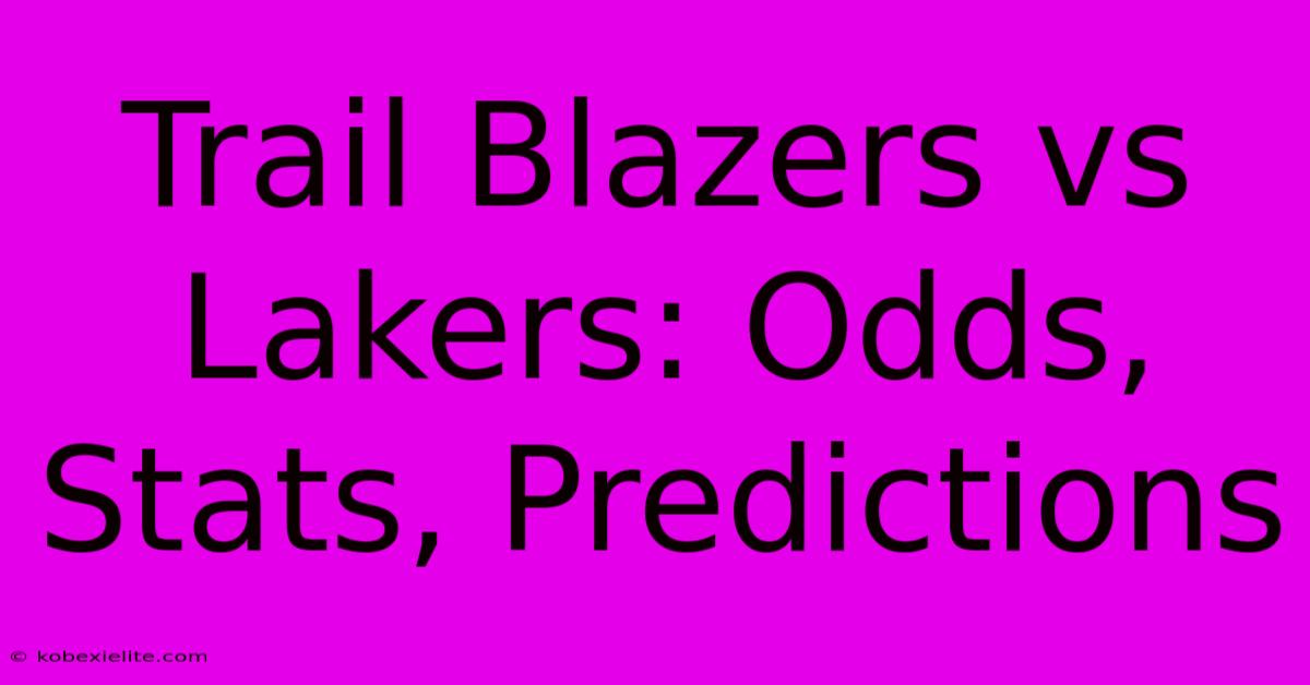 Trail Blazers Vs Lakers: Odds, Stats, Predictions