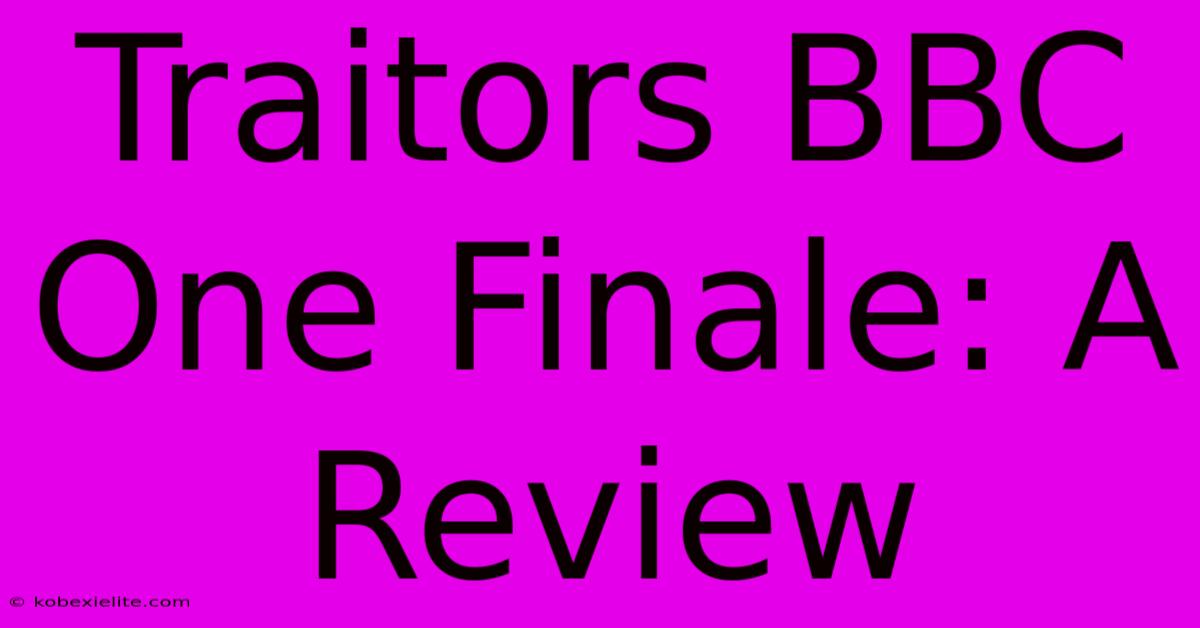 Traitors BBC One Finale: A Review