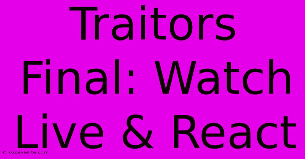 Traitors Final: Watch Live & React