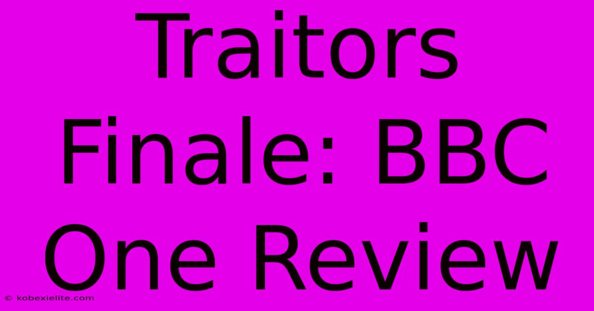 Traitors Finale: BBC One Review