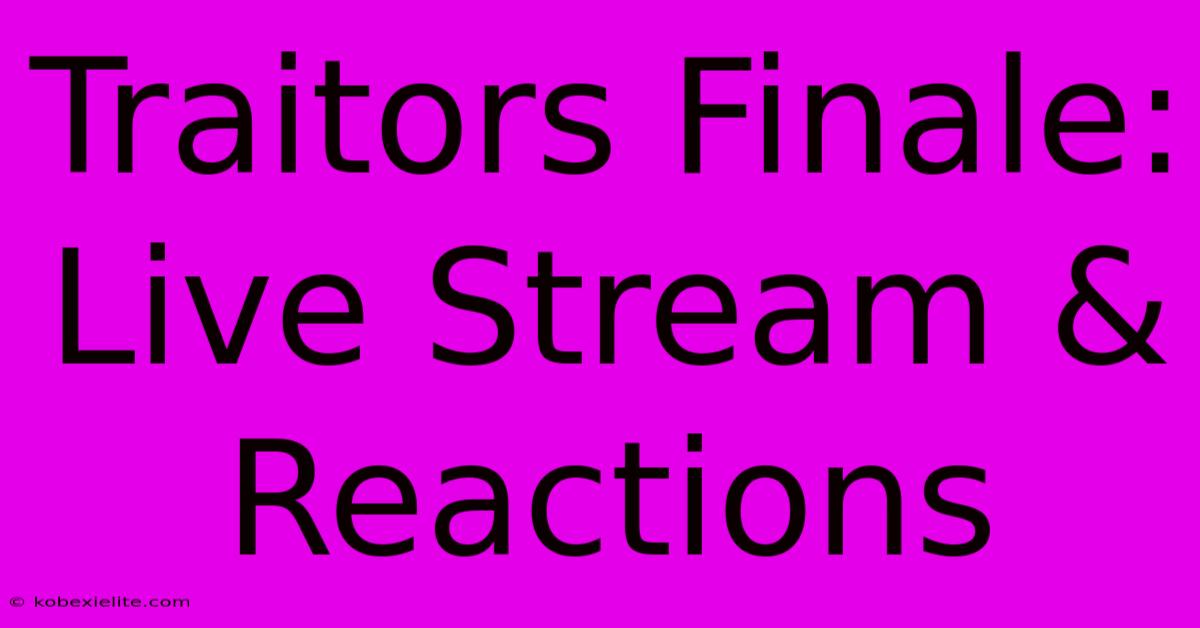 Traitors Finale: Live Stream & Reactions