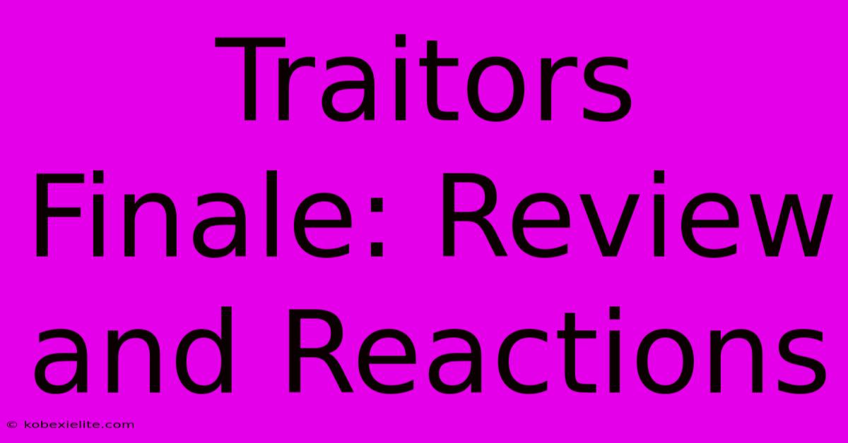 Traitors Finale: Review And Reactions