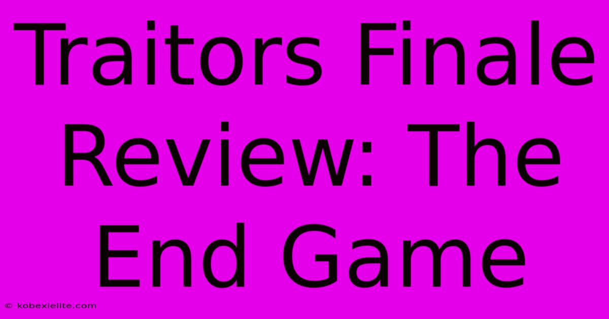 Traitors Finale Review: The End Game