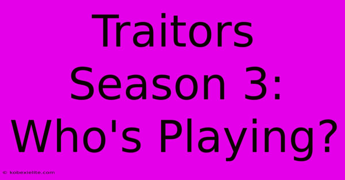 Traitors Season 3: Who's Playing?