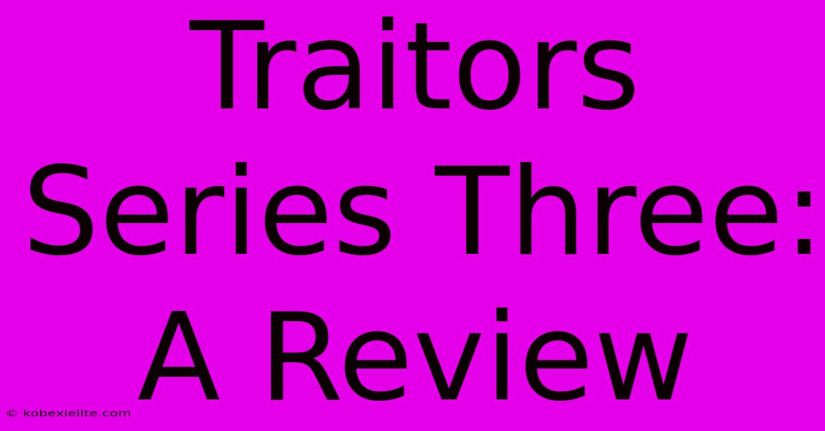 Traitors Series Three: A Review