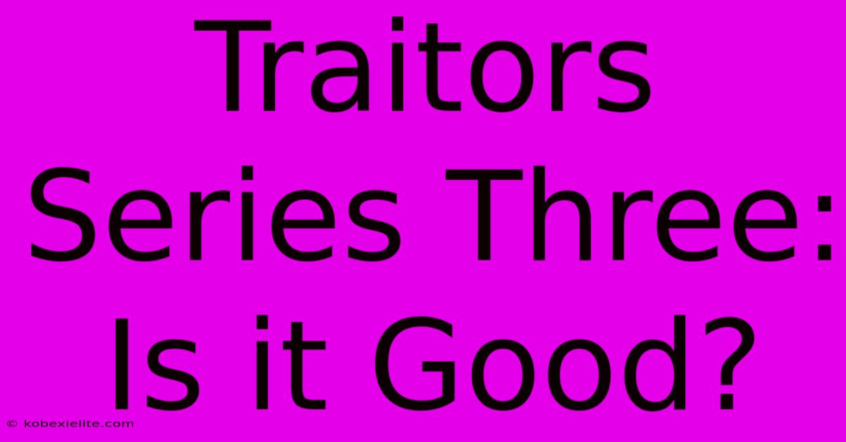 Traitors Series Three: Is It Good?