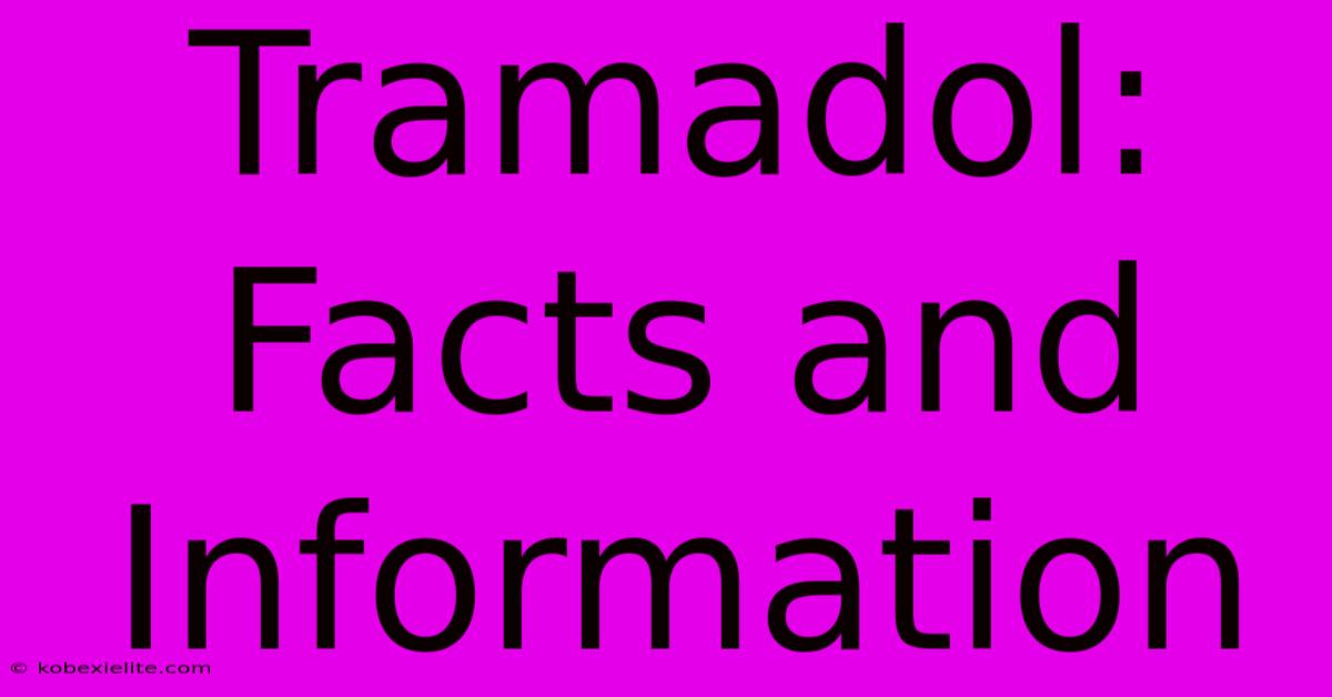 Tramadol: Facts And Information