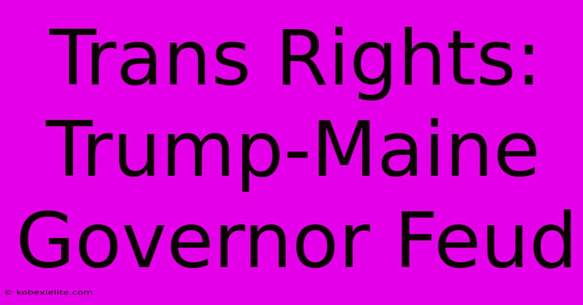 Trans Rights: Trump-Maine Governor Feud