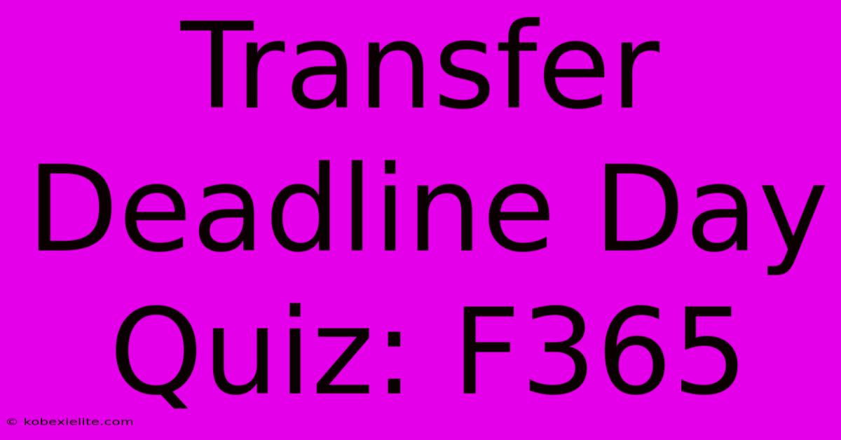 Transfer Deadline Day Quiz: F365