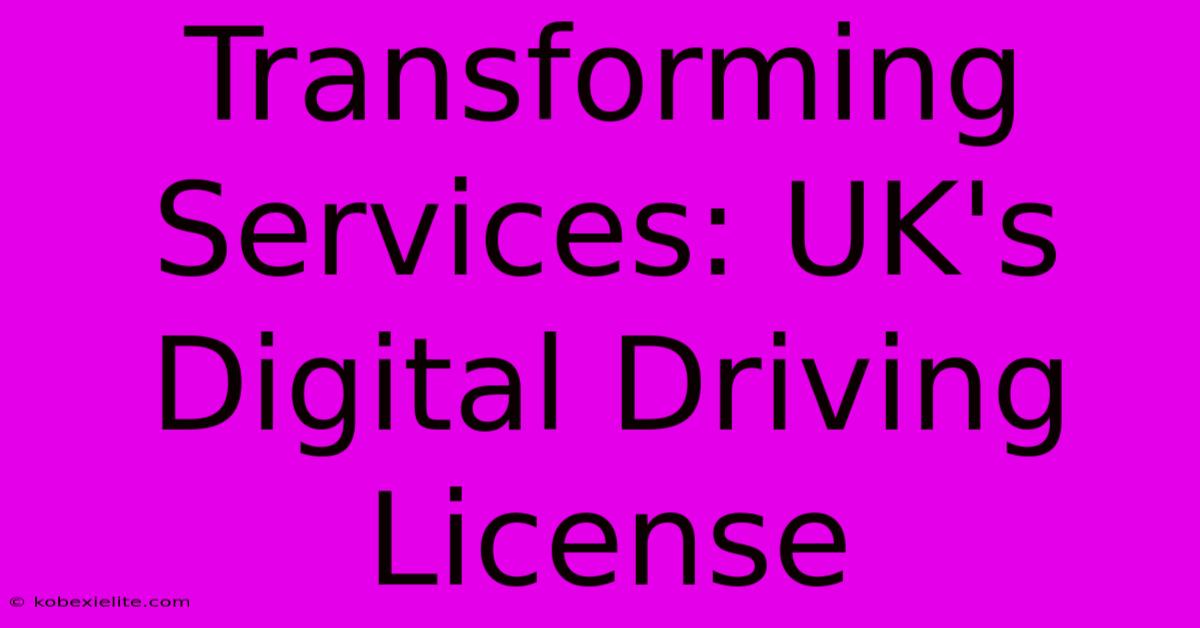 Transforming Services: UK's Digital Driving License