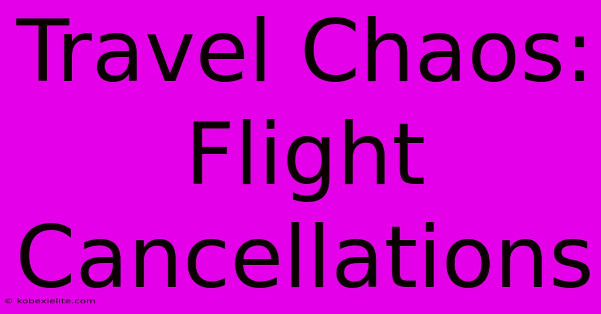 Travel Chaos: Flight Cancellations