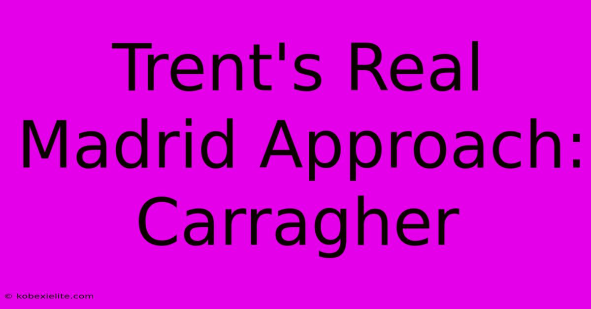 Trent's Real Madrid Approach: Carragher