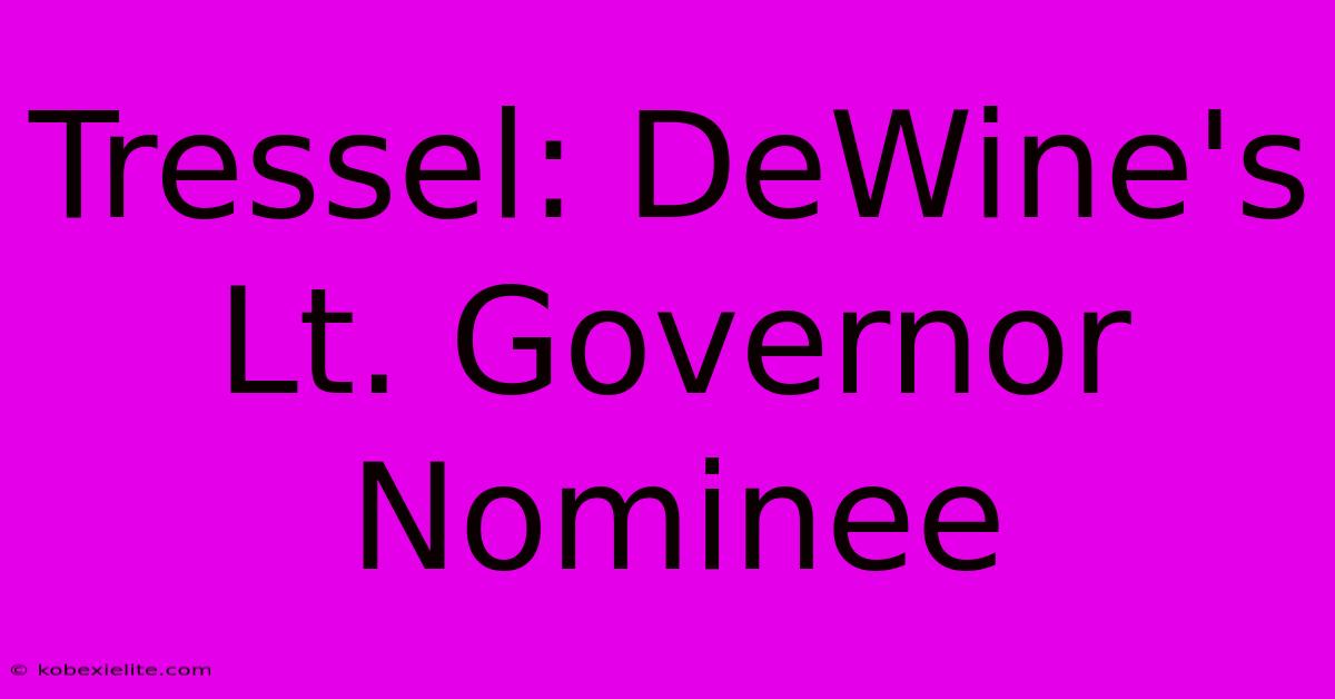 Tressel: DeWine's Lt. Governor Nominee