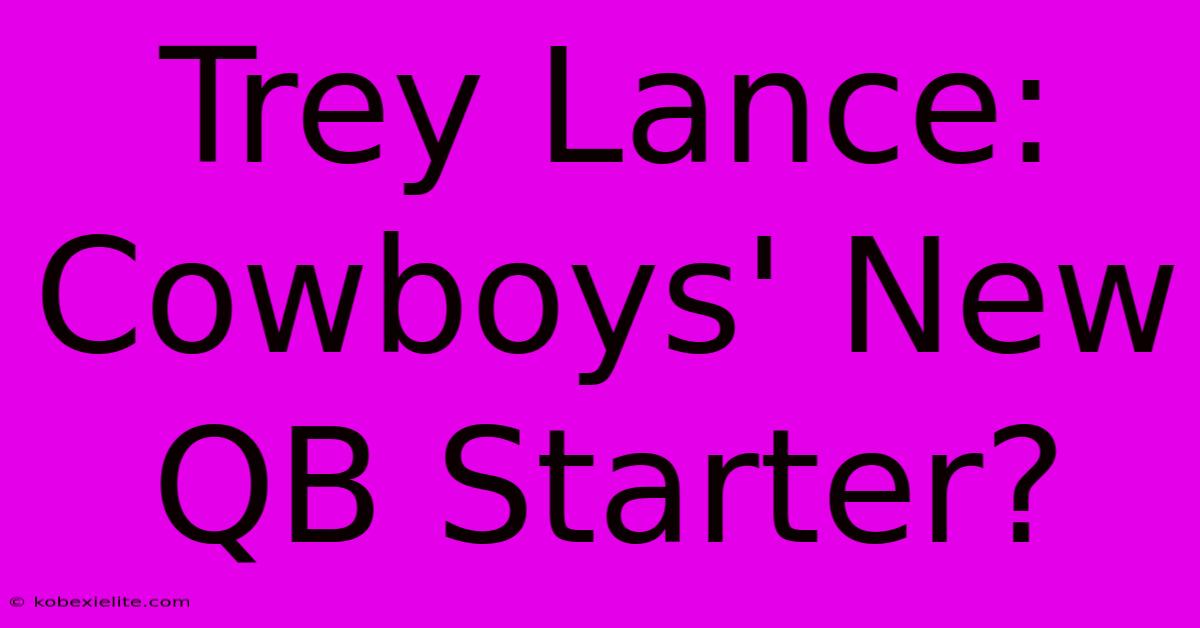 Trey Lance: Cowboys' New QB Starter?