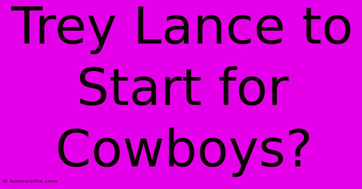 Trey Lance To Start For Cowboys?