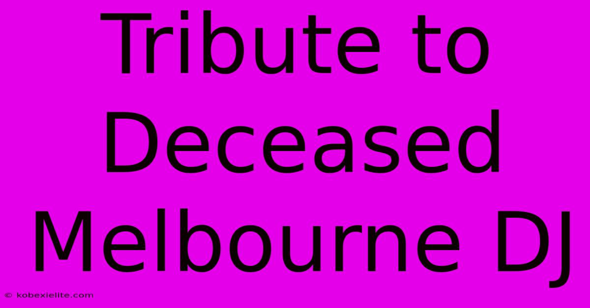 Tribute To Deceased Melbourne DJ