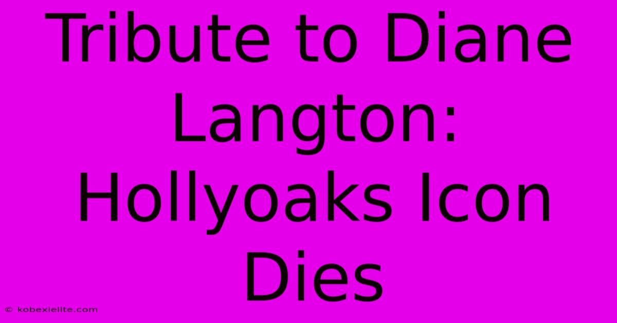 Tribute To Diane Langton: Hollyoaks Icon Dies